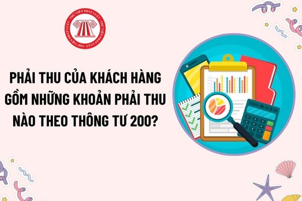 Phải thu của khách hàng gồm những khoản phải thu nào theo Thông tư 200? Kết cấu và nội dung phản ánh của tài khoản 131 - Phải thu của khách hàng?