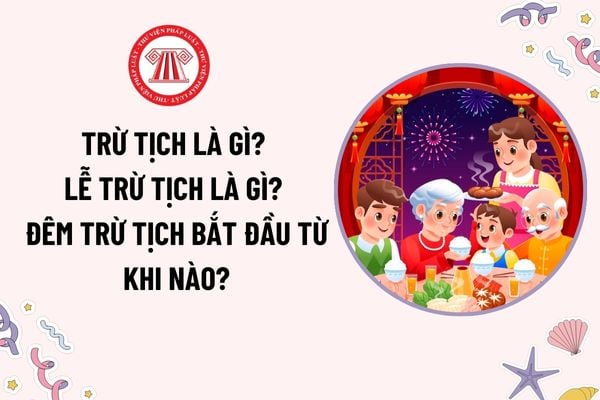 Trừ tịch là gì? Lễ Trừ tịch là gì? Đêm Trừ tịch bắt đầu từ khi nào? Thời lượng bắn pháo hoa vào đêm Trừ tịch là bao lâu?