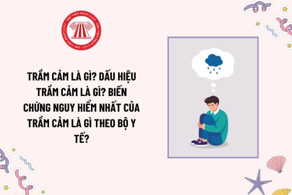 Trầm cảm là gì? Dấu hiệu trầm cảm là gì? Biến chứng nguy hiểm nhất của trầm cảm là gì theo Bộ Y tế?