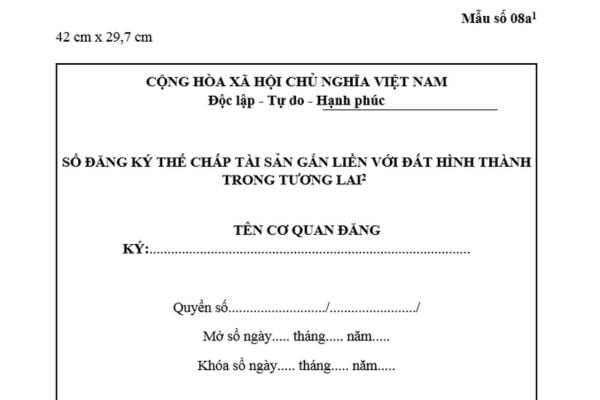 Mẫu Sổ đăng ký thế chấp tài sản gắn liền với đất hình thành trong tương lai? Hướng dẫn ghi Sổ đăng ký thế chấp?