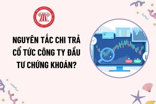 Nguyên tắc chi trả cổ tức công ty đầu tư chứng khoán? Cổ tức của công ty đầu tư chứng khoán có thể được thanh toán bằng tiền không?