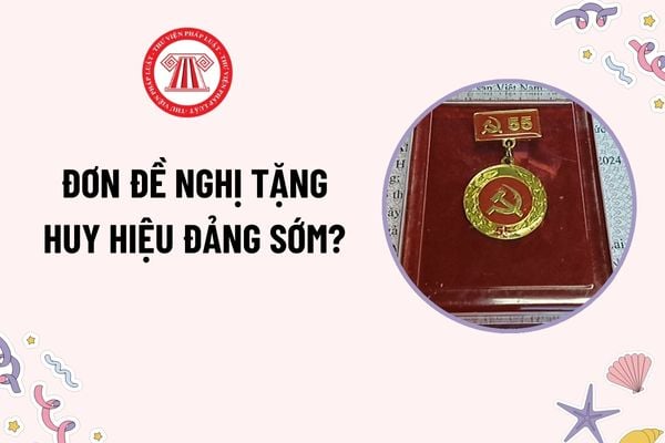 Mẫu Đơn đề nghị tặng Huy hiệu Đảng sớm? Tải mẫu mới nhất? Trường hợp được xét tặng Huy hiệu Đảng sớm?