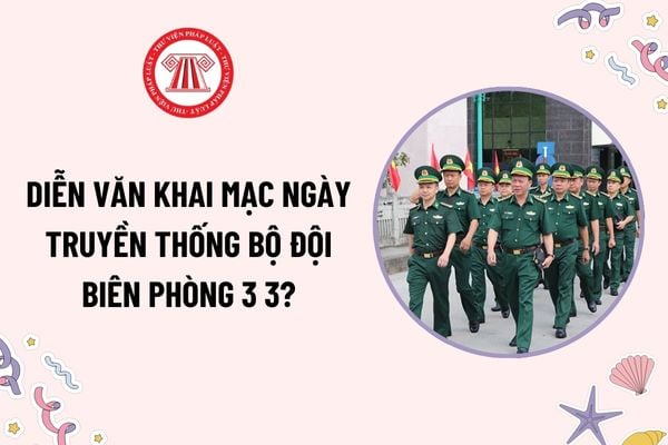 Diễn văn khai mạc Ngày truyền thống Bộ đội Biên phòng 3 3? Lễ kỷ niệm Ngày Truyền thống Bộ đội Biên phòng 3 3 được tổ chức như thế nào?