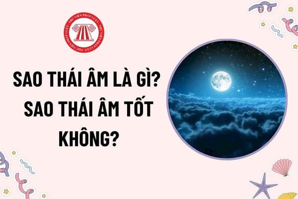 Sao Thái âm là gì? Sao thái âm tốt không? Cúng sao Thái âm giải hạn có phải mê tín dị đoan hay không?