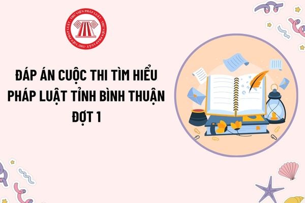 Đáp án cuộc thi Tìm hiểu pháp luật tỉnh Bình Thuận đợt 1? Cơ cấu giải thưởng cuộc thi như thế nào?