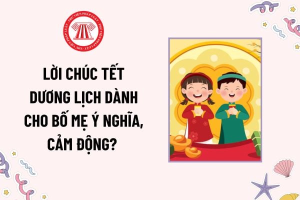 Lời chúc Tết Dương lịch dành cho bố mẹ ý nghĩa, cảm động? Tiền lương làm thêm giờ ban ngày vào ngày Tết Dương lịch được tính thế nào?