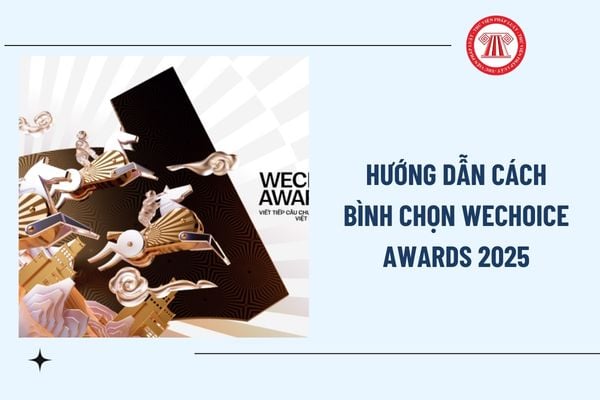 Hướng dẫn cách bình chọn WeChoice Awards 2025 chi tiết? Link bình chọn WeChoice Awards 2025 tại đâu?