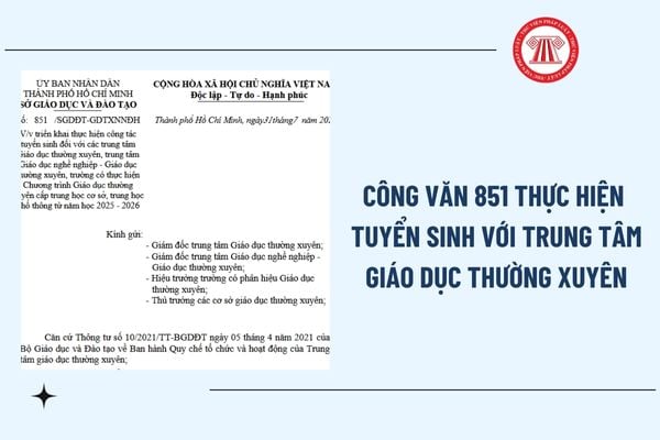 Đã có Công văn 851/SGDĐT-GDTXNNĐH công tác tuyển sinh đối với trung tâm Giáo dục thường xuyên TPHCM?