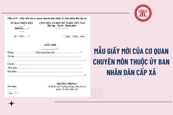 Mẫu giấy mời của cơ quan chuyên môn thuộc Ủy ban nhân dân cấp xã theo Công văn 4168  ra sao? Tải mẫu?