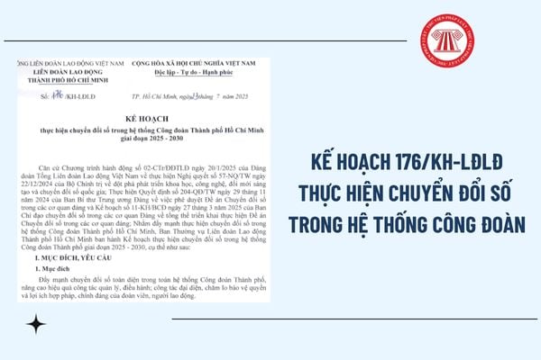 Toàn văn Kế hoạch 176/KH-LĐLĐ 2025 thực hiện chuyển đổi số trong hệ thống Công đoàn TPHCM ra sao?