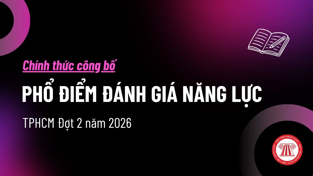 CHÍNH THỨC phổ điểm đánh giá năng lực 2026 TPHCM đợt 2? Xem phổ điểm ĐGNL đợt 2 2026 ở đâu?