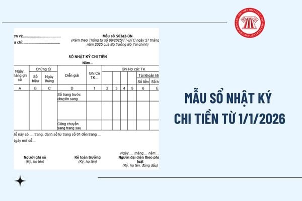 Mẫu sổ nhật ký chi tiền áp dụng từ 1/1/2026 theo Thông tư 99/2025/TT-BTC có dạng ra sao? Tải mẫu?