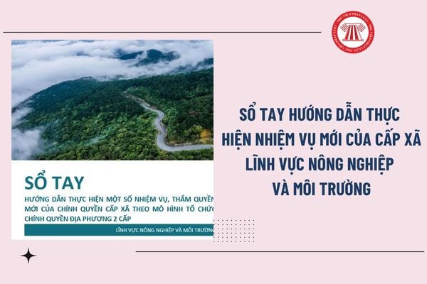 Tải trọn bộ Sổ tay hướng dẫn thực hiện nhiệm vụ mới của cấp xã lĩnh vực nông nghiệp và môi trường ở đâu?