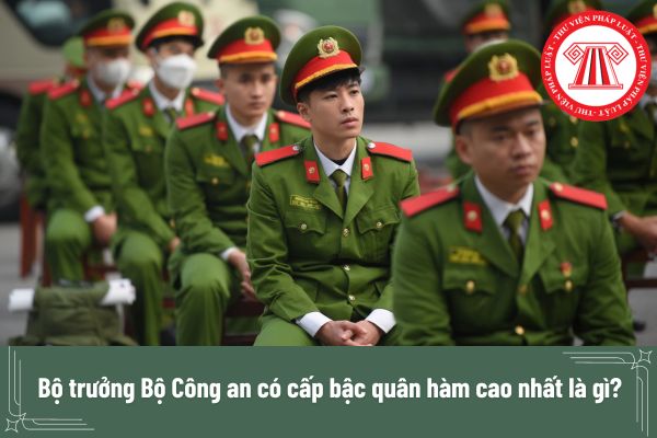 Bộ trưởng Bộ Công an có cấp bậc quân hàm cao nhất là gì? 