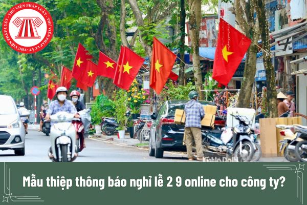 Mẫu thiệp thông báo nghỉ lễ 2 9 online cho công ty? Người lao động được nghỉ lễ 2 9 tối đa bao nhiêu ngày?