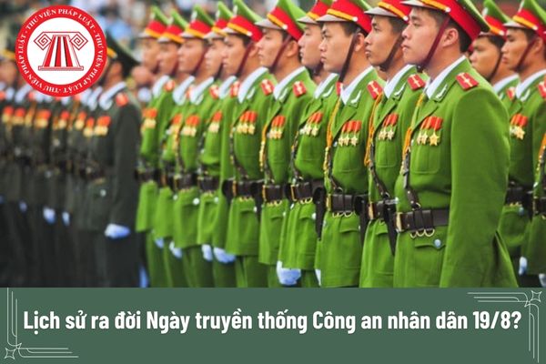 Lịch sử ra đời Ngày truyền thống Công an nhân dân 19/8? Kỷ niệm 79 năm Ngày truyền thống Công an nhân dân được tổ chức ra sao?