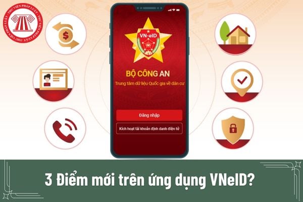 3 Điểm mới trên ứng dụng VNeID? Mục tiêu của Chính Phủ đến giai đoạn năm 2025 phải có bao nhiêu người tải ứng dụng VNeID?