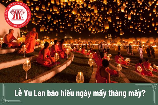 Lễ Vu Lan báo hiếu ngày mấy tháng mấy? Lễ Vu Lan báo hiếu có thuộc ngày lễ lớn của Việt Nam không?