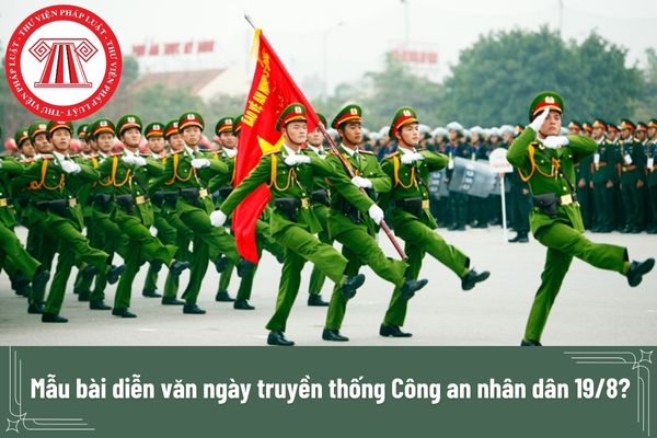 Mẫu bài diễn văn ngày truyền thống Công an nhân dân 19/8? 