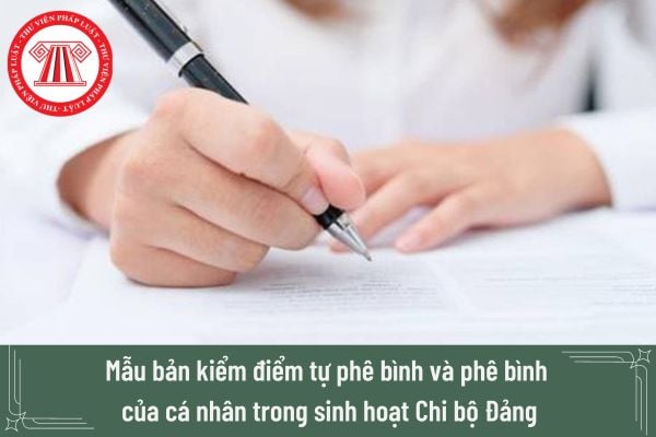 Mẫu bản kiểm điểm tự phê bình và phê bình của cá nhân trong sinh hoạt Chi bộ Đảng? 