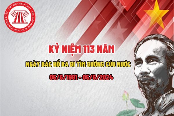 Kỷ niệm 113 năm ngày Bác Hồ ra đi tìm đường cứu nước có phải là một ngày lễ lớn của đất nước không?