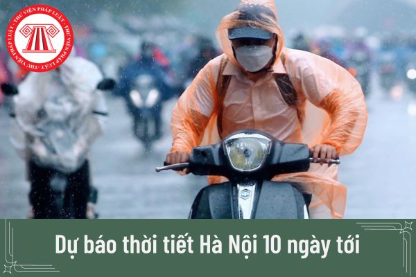 Xem dự báo thời tiết Hà Nội 10 ngày tới ở đâu?