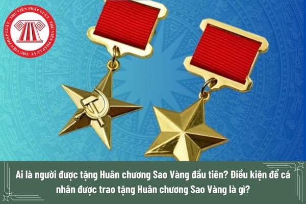 Ai là người được tặng Huân chương Sao Vàng đầu tiên?