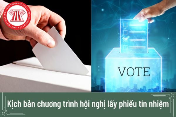 Kịch bản chương trình hội nghị lấy phiếu tín nhiệm đối với cán bộ lãnh đạo?