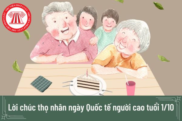 Lời chúc thọ nhân ngày Quốc tế người cao tuổi 1 10 dành cho ông bà, cha mẹ? 