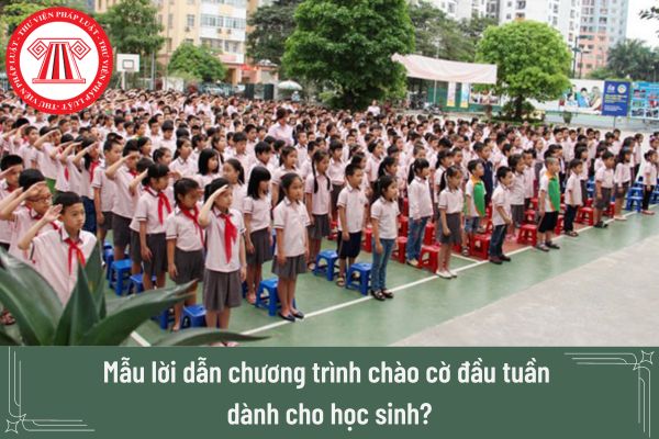 Mẫu lời dẫn chương trình chào cờ đầu tuần dành cho học sinh? 