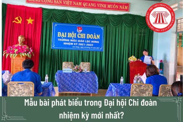 Mẫu bài phát biểu trong Đại hội Chi đoàn nhiệm kỳ mới nhất? 