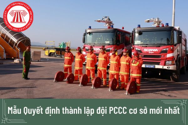 Mẫu Quyết định thành lập đội PCCC cơ sở mới nhất hiện nay? T