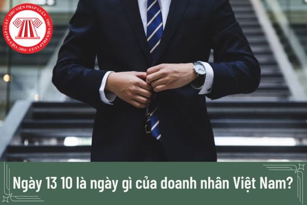 Ngày 13 10 là ngày gì của doanh nhân Việt Nam?