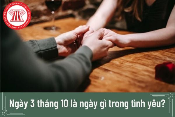 Ngày 3/10 là ngày gì trong tình yêu?