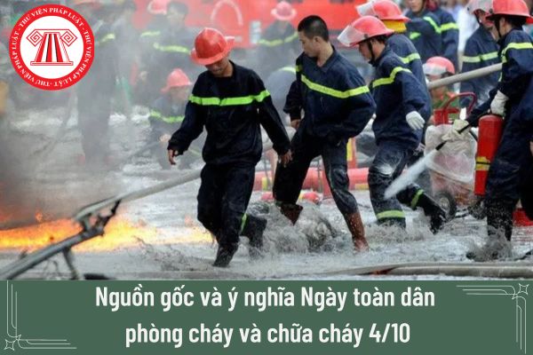 Nguồn gốc và ý nghĩa Ngày toàn dân phòng cháy và chữa cháy 4 10? 