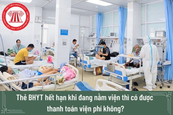 Thẻ BHYT hết hạn khi đang nằm viện thì có được thanh toán viện phí không? Thủ tục gia hạn thẻ BHYT theo hộ gia đình?