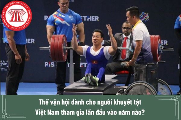 Thế vận hội dành cho người khuyết tật Việt Nam tham gia lần đầu vào năm nào? 