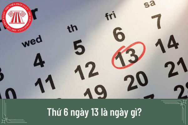 Thứ 6 ngày 13 là ngày gì? Thứ 6 ngày 13 tháng 9 năm nay là ngày truyền thống ngành nào theo quy định hiện nay? 