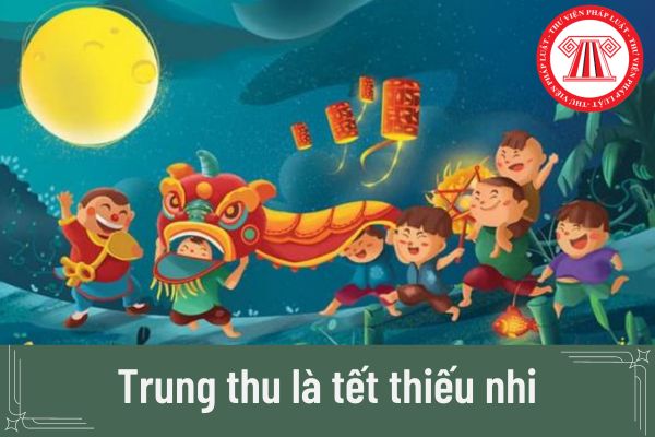 Vì sao đầu năm mới Trung thu là đầu năm mới thiếu thốn nhi?