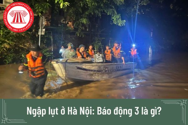 Ngập lụt ở Hà Nội: Báo động 3 là gì?