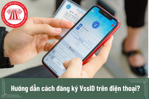 Hướng dẫn cách đăng ký VssID trên điện thoại? 