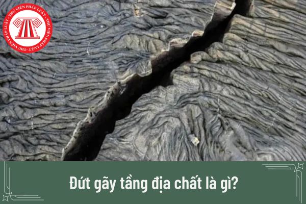 Đứt gãy tầng địa chất là gì? Có thể phát hiện hiện tượng đứt gãy tầng địa chất bằng phương pháp thăm dò từ mặt đất đúng không?