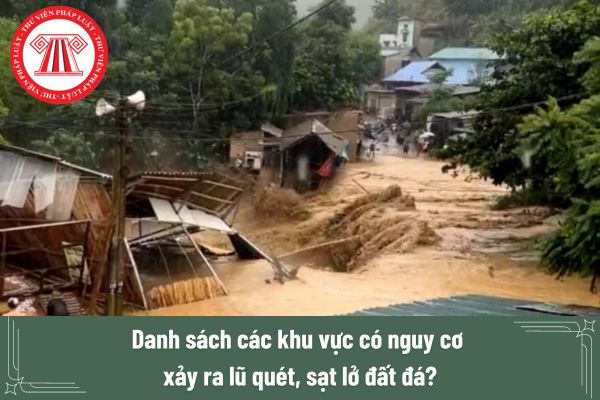 Danh sách các khu vực có nguy cơ xảy ra lũ quét, sạt lở đất đá sau bão Yagi? Bản tin sạt lở đất đá do mưa lũ ban hành khi nào?