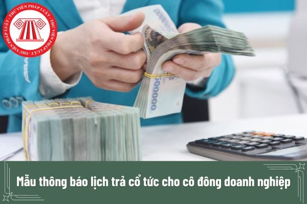 Mẫu thông báo lịch trả cổ tức cho cô đông doanh nghiệp mới nhất?