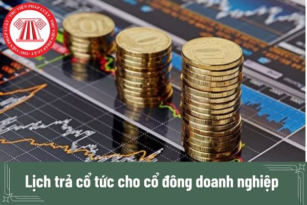 Lịch trả cổ tức cho cổ đông doanh nghiệp hàng năm là ngày nào? Thông báo về lịch trả cổ tức phải đảm bảo những thông tin gì