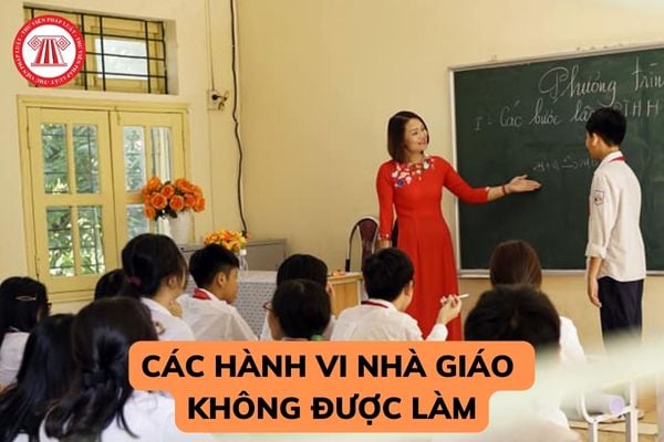 Các hành vi nhà giáo không được làm để giữ gìn, bảo vệ truyền thống đạo đức nhà giáo? Nhà giáo có tiêu chuẩn tác phong làm việc, lối sống ra sao?