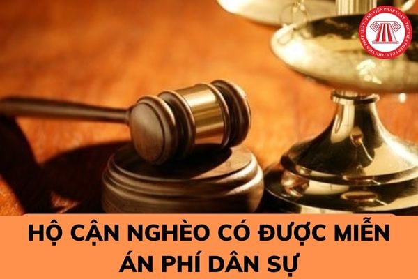 Hộ cận nghèo có được miễn án phí dân sự hay không? Hồ sơ đề nghị miễn án phí cho hộ cận nghèo gồm những gì?