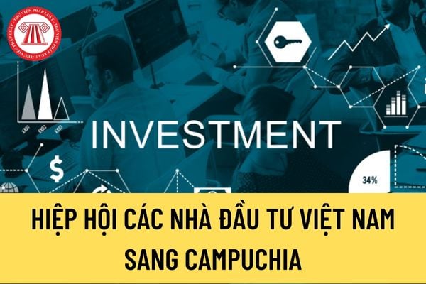 Hiệp hội các nhà đầu tư Việt Nam sang Campuchia