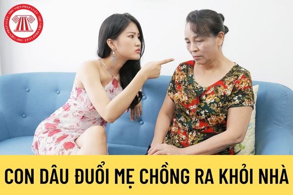 Con dâu đuổi mẹ chồng ra khỏi nhà