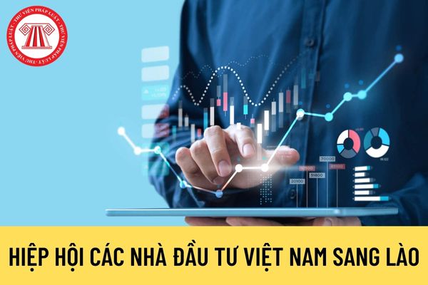 Hiệp hội Các nhà đầu tư Việt Nam sang Lào